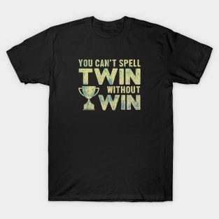 Twin Sister Brother You Can't Twin Without Win Pun T-Shirt